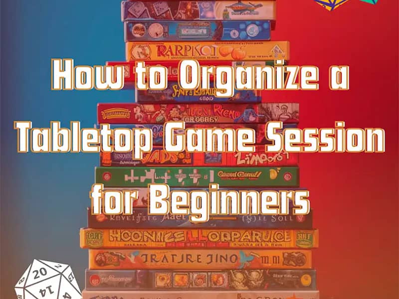 How to Organize a Tabletop Game Session for Beginners